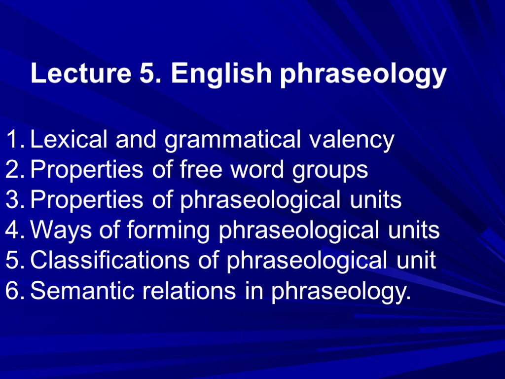 Lecture 5. English phraseology Lexical and grammatical valency Properties of free word groups Properties